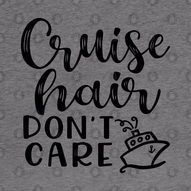 Cruise Hair Don't Care Cruising Family Vacation Funny by GlimmerDesigns